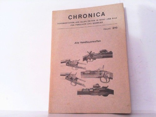 Alte handfeuerwaffen chronica - alte,