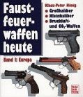 Faustfeuerwaffen heute 1 - faustfeuerwaffen, bd.1